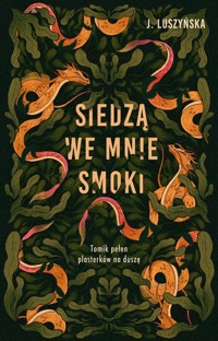 Siedzą we mnie smoki - Justyna Luszyńska - książka