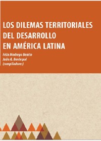 Los dilemas territoriales del desarrollo en América Latina - Felix Modrego Benito - ebook