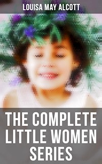 The Complete Little Women Series - Louisa May Alcott - ebook