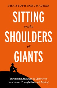 Sitting on the Shoulders of Giants - Christoph Schumacher - ebook