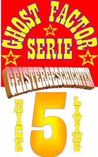 Ghost-Factor Serie Geistergeschichten - Nick Living - ebook