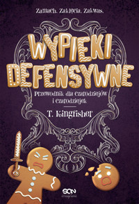 Wypieki defensywne. Przewodnik dla czarodziejów i czarodziejek - T. Kingfisher - ebook + audiobook + książka