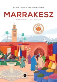 Marrakesz Miasto świętych i gwiazd - Beata Lewandowska-Kaftan - książka