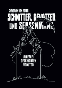 Schnitter, Gevatter und Sensenmann - Christian von Aster - ebook