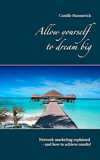 Allow yourself to dream big! - Camille Hammerich - ebook