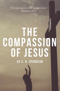 The Compassion of Jesus - C. H. Spurgeon - ebook