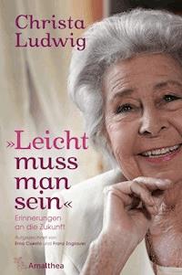 "Leicht muss man sein" - Christa Ludwig - ebook