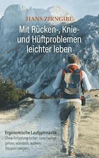 Mit Rücken-, Knie- und Hüftproblemen leichter leben - Hans Zirngibl - ebook