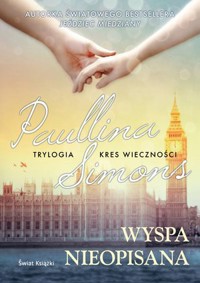 Wyspa nieopisana. Trylogia Kres wieczności. Tom 3 - Paullina Simons - książka