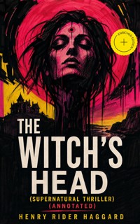 THE WITCH'S HEAD (Supernatural Thriller) (Annotated) - Henry Rider Haggard - ebook