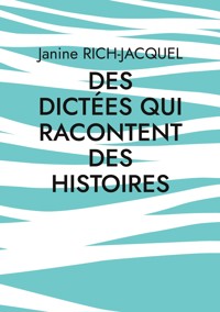 Des dictées qui racontent des histoires - Janine Rich-Jacquel - ebook