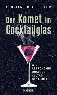 Der Komet im Cocktailglas - Florian Freistetter - ebook