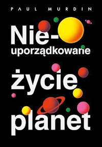 Nieuporządkowane życie planet - Murdin Paul - książka