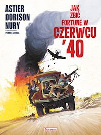 Jak zbić fortunę w czerwcu '40 - Dorison Xavier, Nury Fabien, Astier Laurent - książka
