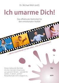 Ich umarme Dich! - Dr. Michael Weh - ebook
