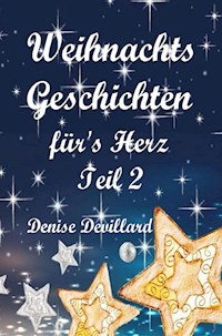 Weihnachtsgeschichten fürs Herz Teil II - Denise Devillard - ebook