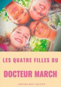 Les quatre filles du Docteur March - Louisa May Alcott - ebook