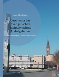 Geschichte der Evangelischen Fachhochschule Ludwigshafen - Arnd Götzelmann - ebook