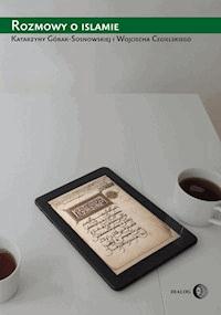 Rozmowy o islamie - Wojciech Cegielski, Katarzyna Gorniak-Sosnowska - ebook