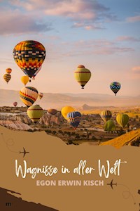 Wagnisse in aller Welt - Egon Erwin Kisch - ebook