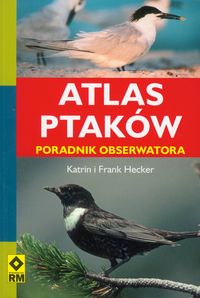 Atlas ptaków Poradnik obserwatora - Hecker Katrin, Hecker Frank - książka