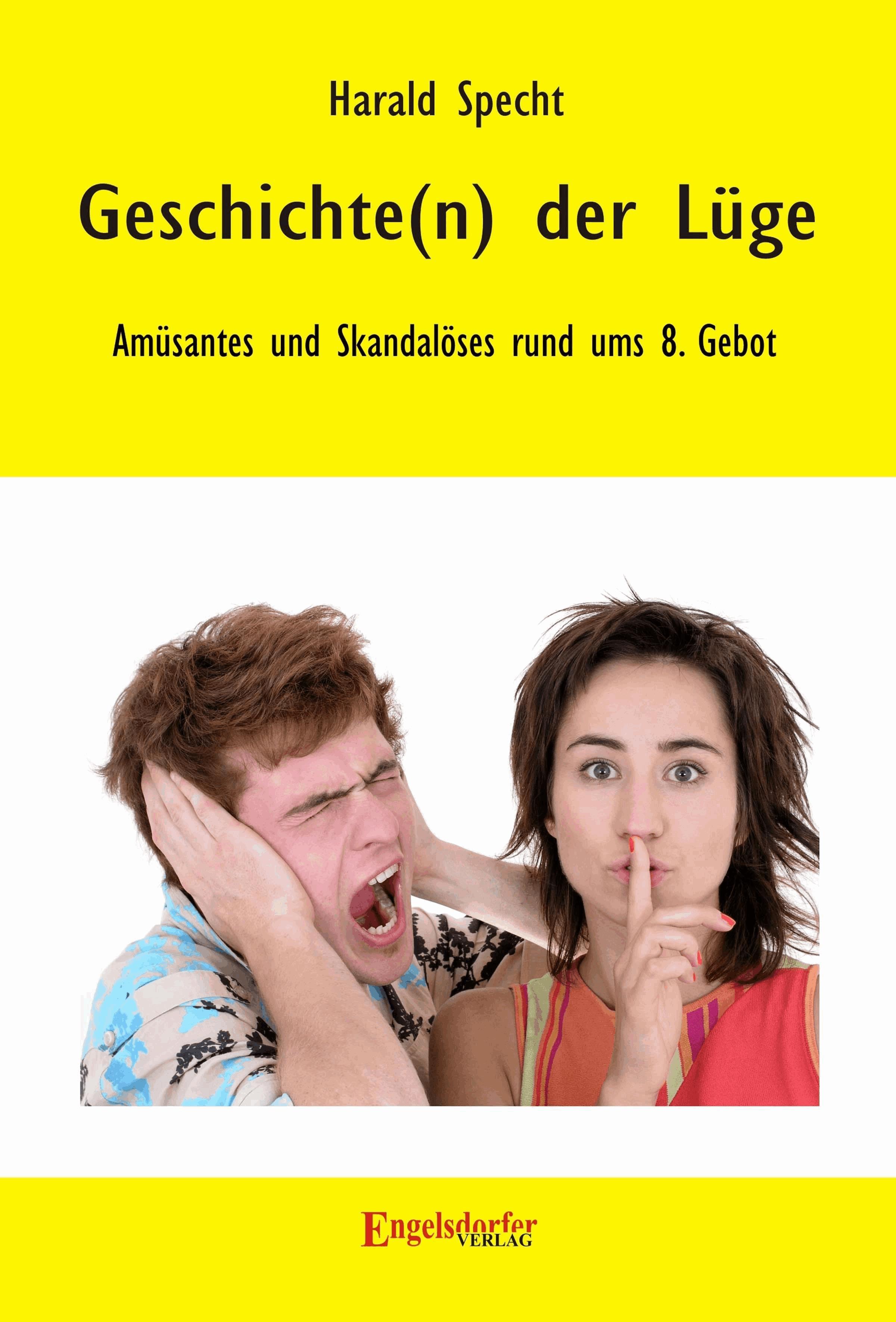 Geschichte(n) der Lüge – Amüsantes und Skandalöses rund ums 8. Gebot