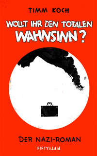 Wollt ihr den totalen Wahnsinn? - Timm Koch - ebook