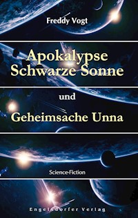 Apokalypse Schwarze Sonne und Geheimsache Unna - Freddy Vogt - ebook