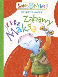 Zabawy Maksa - Zychla Katarzyna - książka