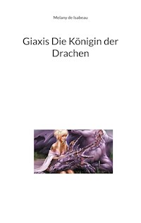 Giaxis Die Königin der Drachen - Melany de Isabeau - ebook