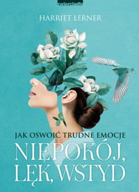 Niepokój, lęk, wstyd. Jak oswoić trudne emocje - Harriet Lerner - książka