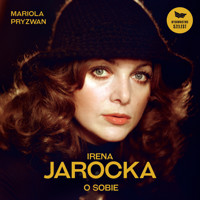 Irena Jarocka o sobie - Mariola Pryzwan - ebook + audiobook + książka