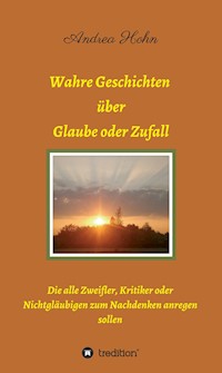 Wahre Geschichten über Glaube oder Zufall - Andrea Hohn - ebook