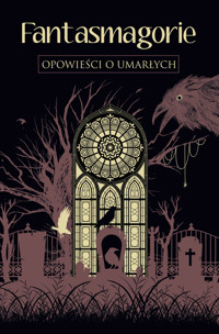 Fantasmagorie. Opowieści o umarłych - Mary Shelley, George Byron, John William Polidori, Percy Shelley, Claire Clairmont - książka