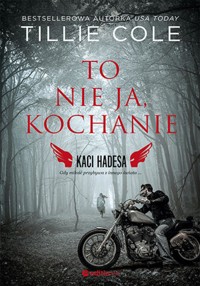 To nie ja, kochanie. Kaci Hadesa - Cole Tillie - ebook