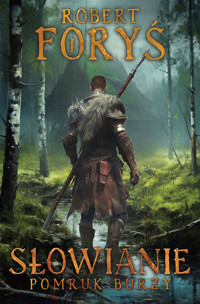 Słowianie. Pomruk burzy - Robert Foryś - ebook