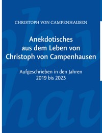 Anekdotisches aus dem Leben von Christoph von Campenhausen - Christoph von Campenhausen - ebook