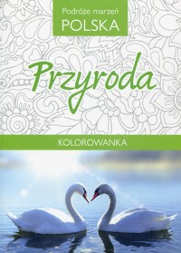 Podróże marzeń Polska Przyroda Kolorowanka -  - książka