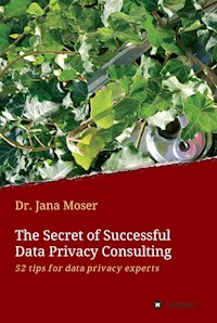 The Secret of Successful  Data Privacy Consulting - Jana Moser - ebook