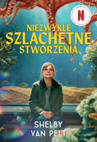 Niezwykle szlachetne stworzenia (okładka filmowa) - Shelby Van Pelt - książka