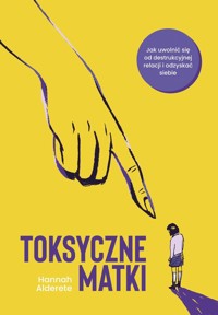 Toksyczne matki - Alderete Hanna - ebook + książka