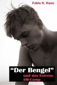 "Der Bengel"... und das Extrem-SM Camp - Pablo R. Hann - ebook