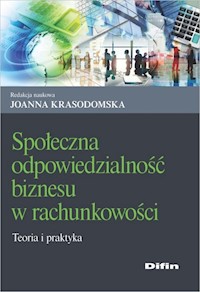 Społeczna odpowiedzialność biznesu w rachunkowości - Krasodomska Joanna redakcja naukowa - książka