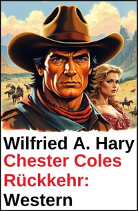 Chester Coles Rückkehr: Western - wilfried a hary - ebook