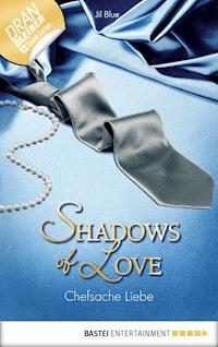 Chefsache Liebe - Shadows of Love - Jil Blue - ebook