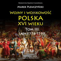 Wojny i wojskowość Polska XVI wieku tom III lata 1576-1599 - Marek Plewczyński - ebook + audiobook + książka