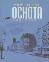 Powojenna Ochota - Sznajder Mirosław, Sadowski Maciej - książka