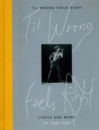 Til Wrong Feels Right - Iggy Pop - książka