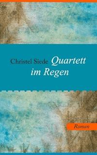 Quartett im Regen - Christel Siede - ebook