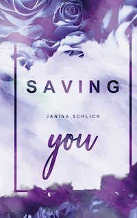 Saving you - Janina Schlick - ebook